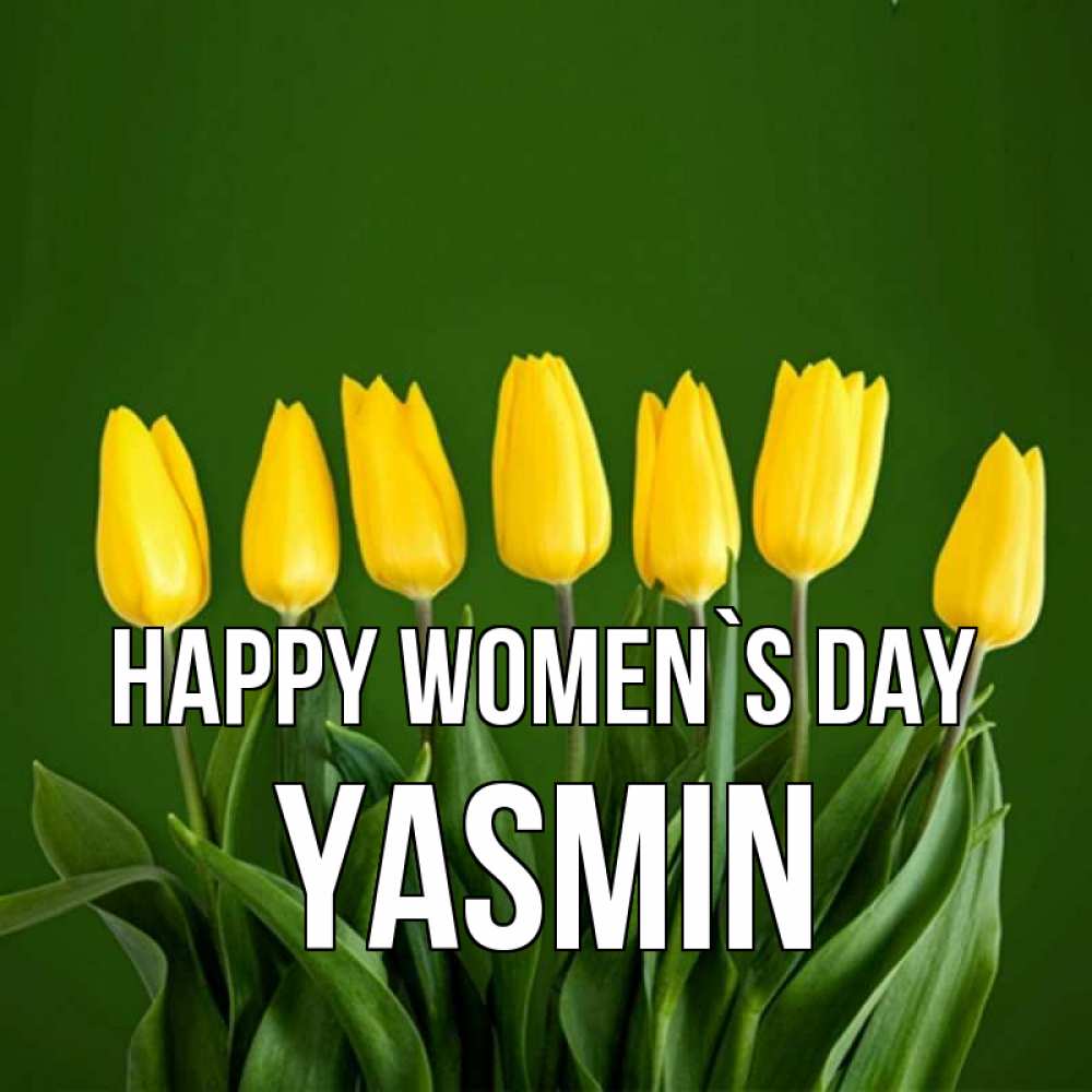 Greetings card с именем, Yasmin happy women`s day желтого цвета 3 Greetings with text for free download 